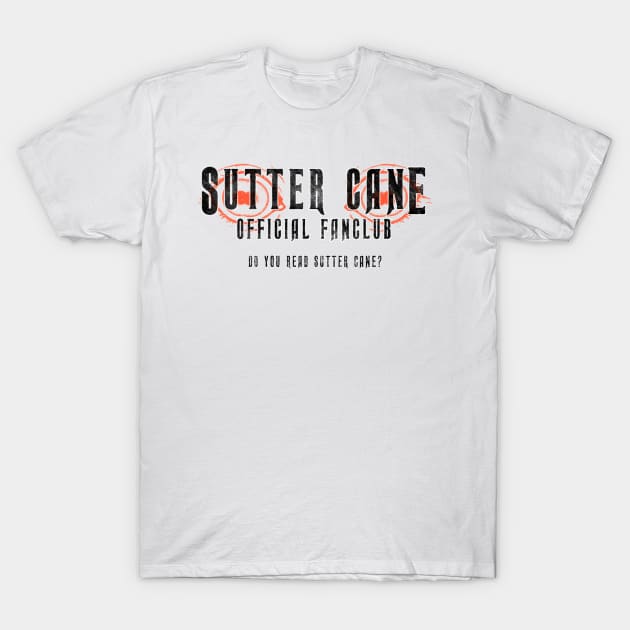 Do You Read Sutter Cane? (Solid Black Text) T-Shirt by Bloody Savage